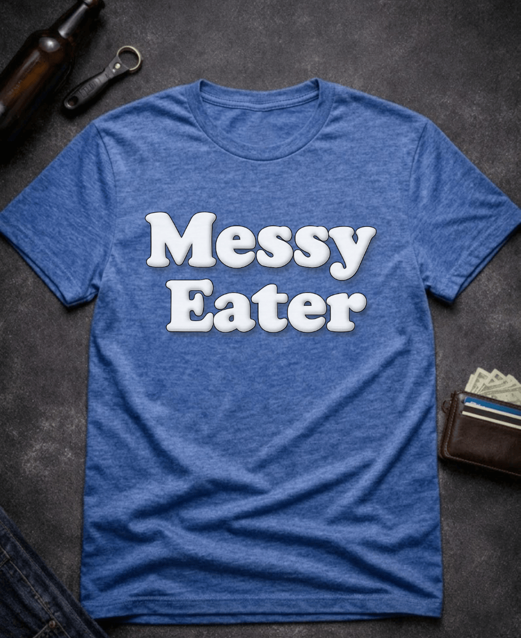 T-Shirt Heather Royal / S Funny Adult Humor Messy Eater Dirty Joke Tee Epic Evolution Creations