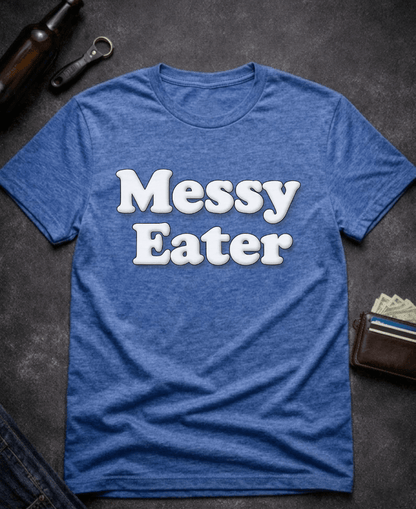 T-Shirt Heather Royal / S Funny Adult Humor Messy Eater Dirty Joke Tee Epic Evolution Creations