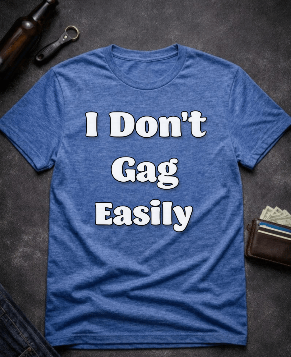 T-Shirt Heather Royal / S I Don’t Gag Easily Funny Sarcastic T-Shirt Epic Evolution Creations