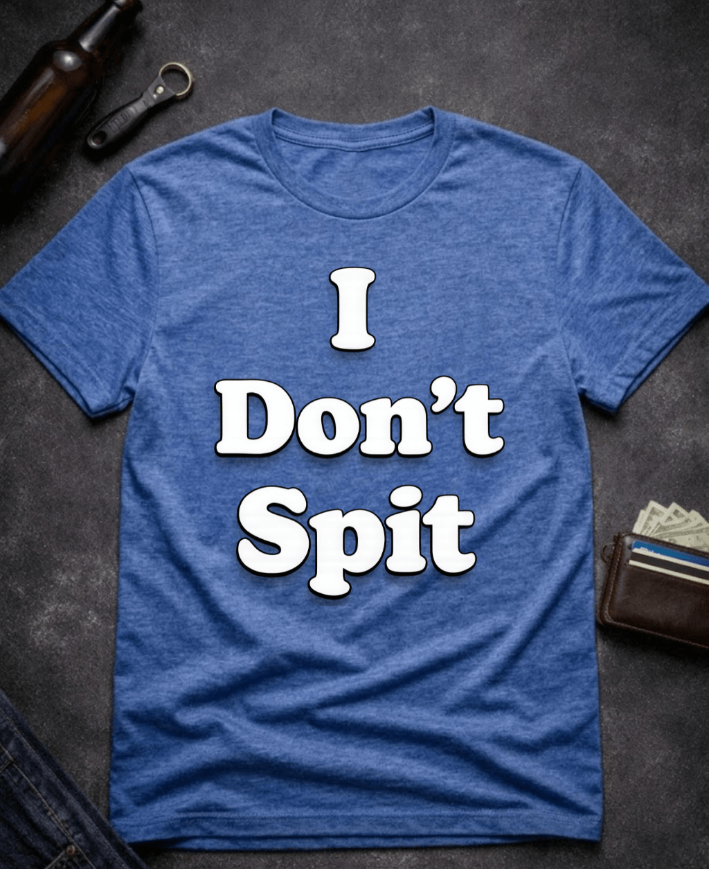 T-Shirt Heather Royal / S I Don’t Spit Adult Humor T-shirt Epic Evolution Creations