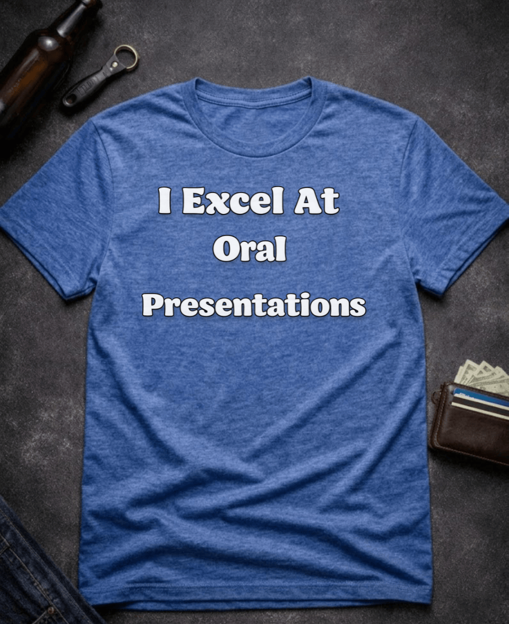 T-Shirt Heather Royal / S I Excel At Oral Presentations Funny Innuendo Shirt Epic Evolution Creations