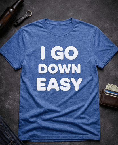 T-Shirt Heather Royal / S I Go Down Easy Funny Adult Humor T-Shirt Epic Evolution Creations