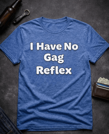 T-Shirt Heather Royal / S I Have No Gag Reflex Funny Adult Humor Shirt Epic Evolution Creations