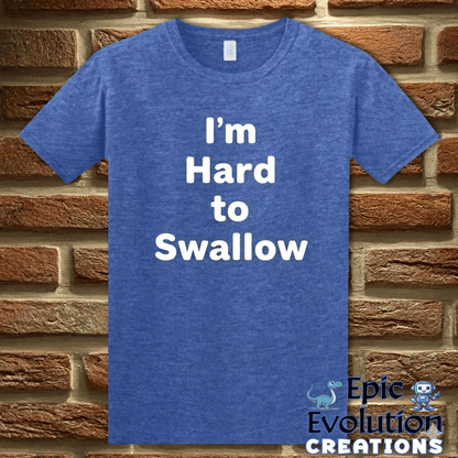 T-Shirt Heather Royal / S I’m Hard to Swallow Funny Sarcastic T-Shirt Epic Evolution Creations