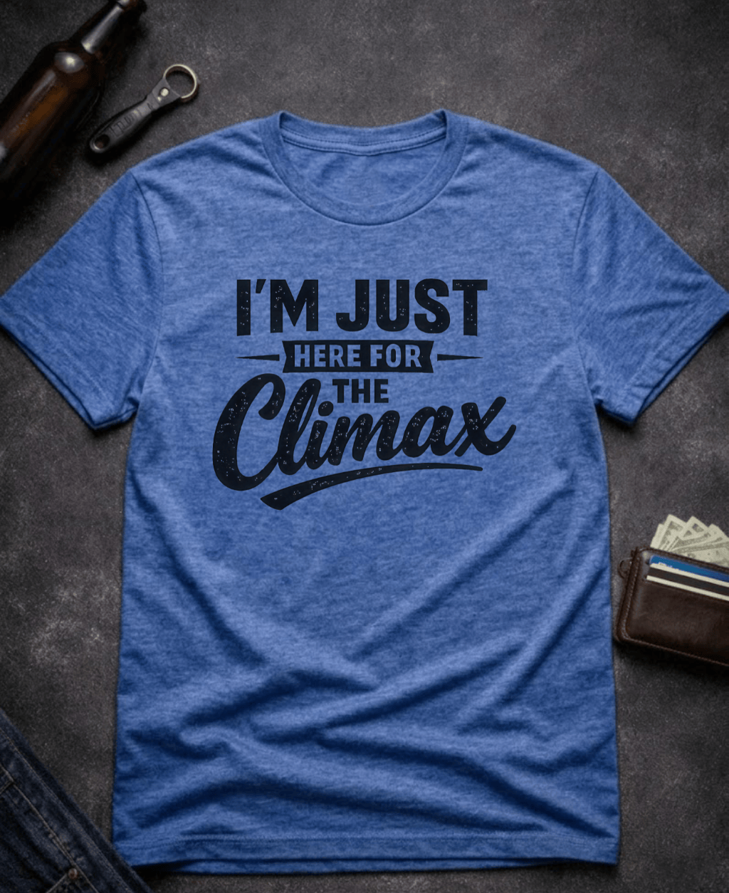 T-Shirt Heather Royal / S I’m Just Here for the Climax Funny Innuendo T-Shirt Epic Evolution Creations