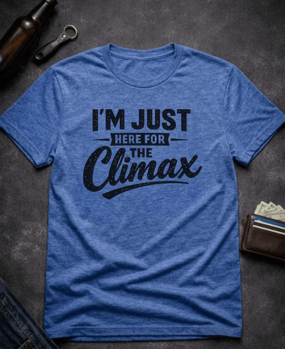T-Shirt Heather Royal / S I’m Just Here for the Climax Funny Innuendo T-Shirt Epic Evolution Creations