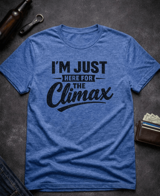 T-Shirt Heather Royal / S I’m Just Here for the Climax Funny Innuendo T-Shirt Epic Evolution Creations