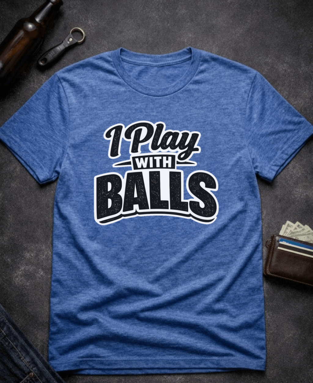 T-Shirt Heather Royal / S I Play With Balls Funny T-Shirt Epic Evolution Creations
