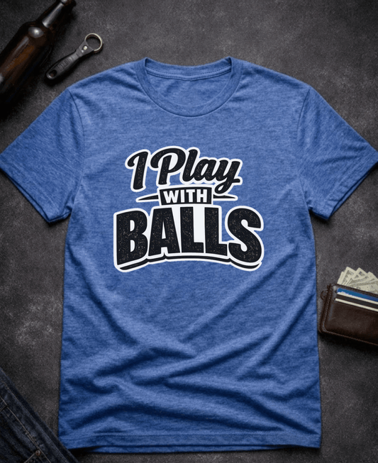 T-Shirt Heather Royal / S I Play With Balls Funny T-Shirt Epic Evolution Creations