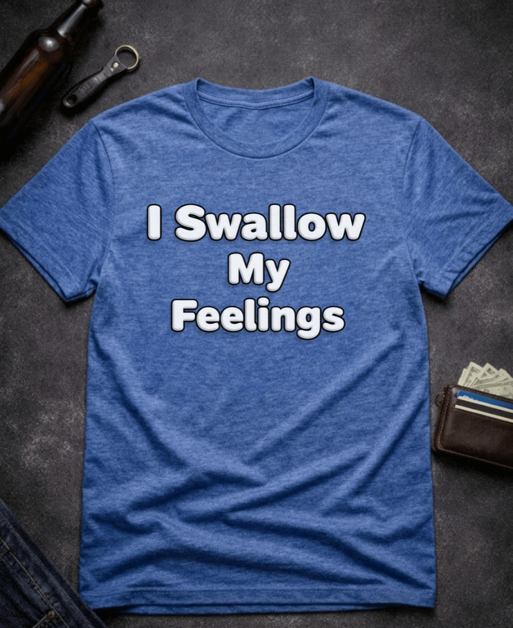 T-Shirt Heather Royal / S I Swallow My Feelings Funny Sexual Innuendo Shirt Epic Evolution Creations