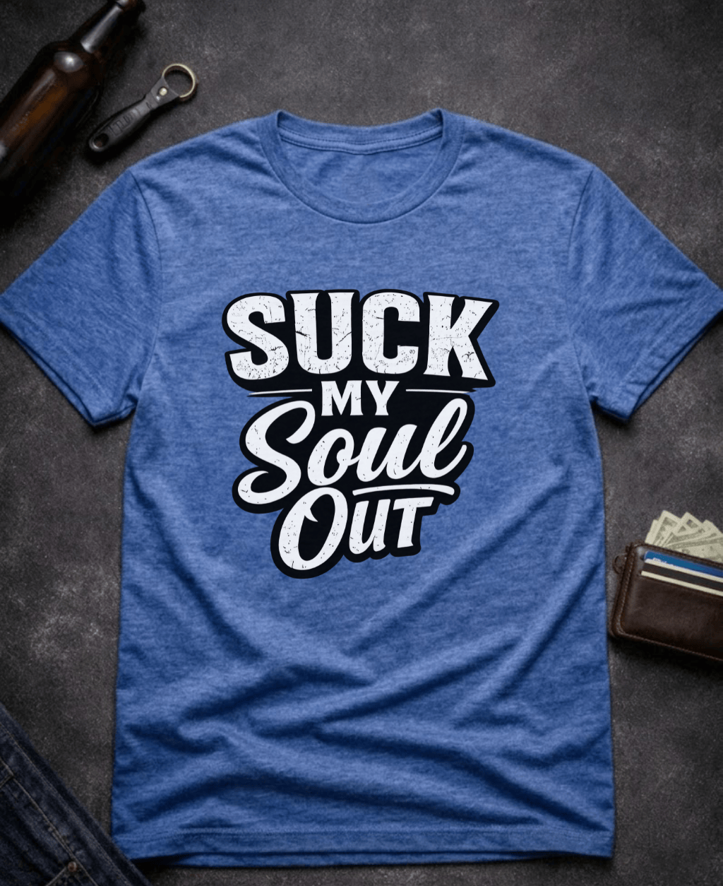 T-Shirt Heather Royal / S Suck My Soul Funny Sarcastic T-Shirt Epic Evolution Creations