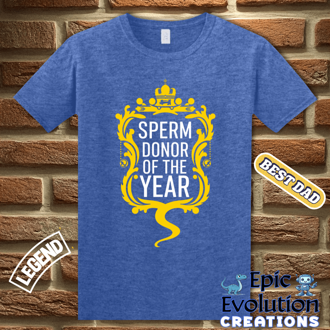 T-Shirt Hysterical Sperm Donor T Shirt Gift for Men, Funny Sperm Donor Gift Apparel for Dad, Perfect Gag Gift T Shirt for Men, Father's Day Funny Gift for Men Epic Evolution Creations