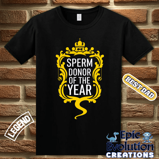 T-Shirt Hysterical Sperm Donor T Shirt Gift for Men, Funny Sperm Donor Gift Apparel for Dad, Perfect Gag Gift T Shirt for Men, Father's Day Funny Gift for Men Epic Evolution Creations