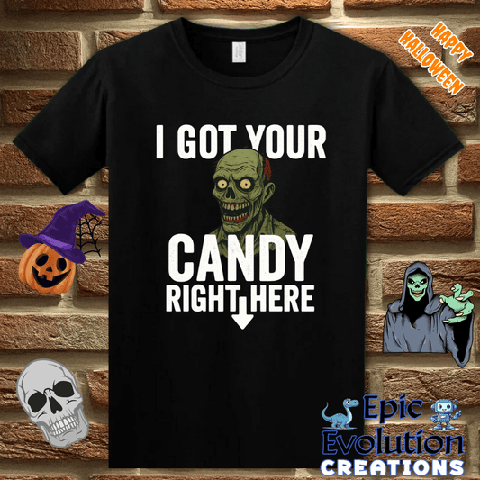 T-Shirt I Got Your Candy Zombie Shirt Epic Evolution Creations