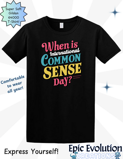 T-Shirt International Common Sense Day Shirt Epic Evolution Creations
