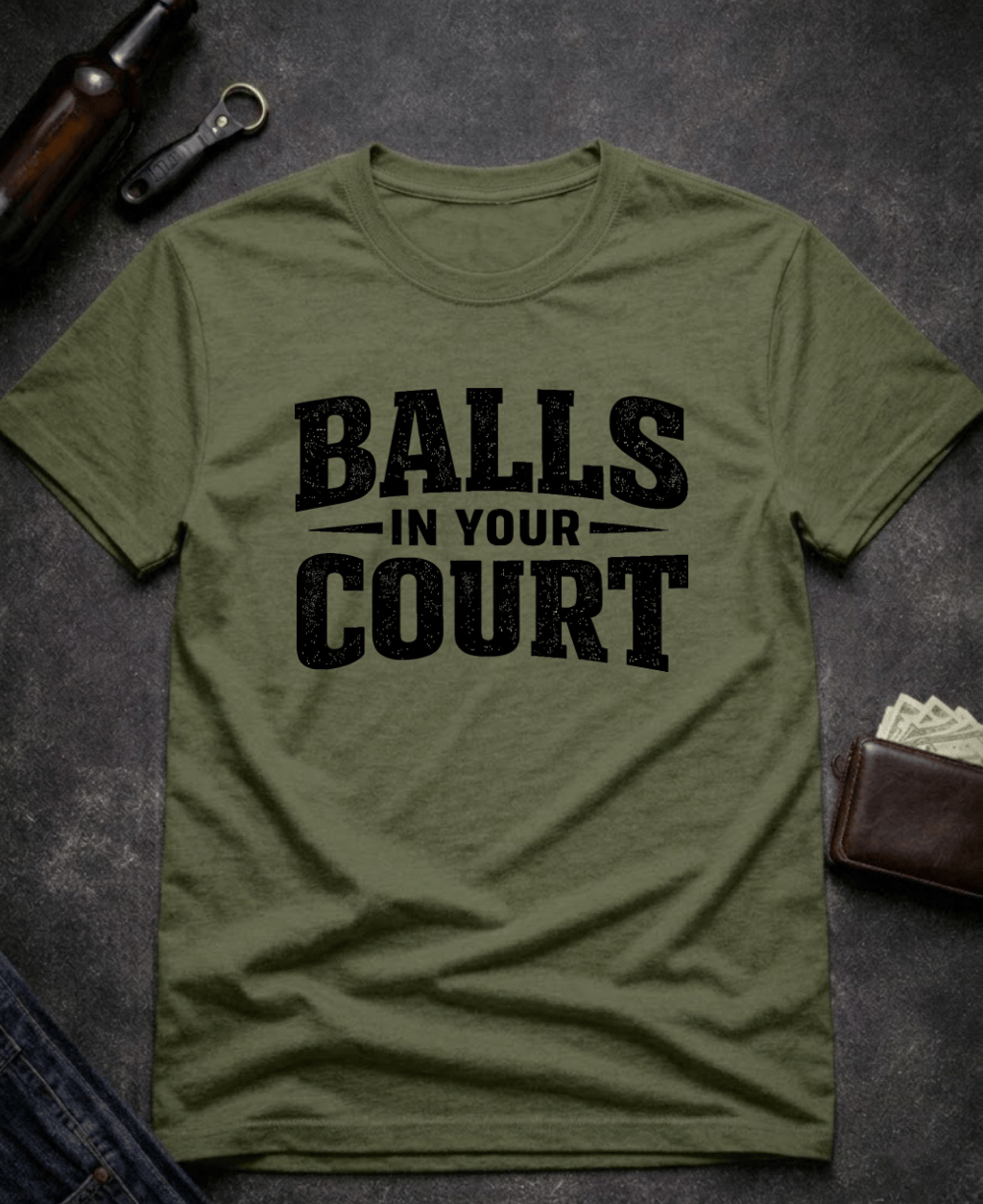 T-Shirt Military Green / S Balls In Your Court Funny T-Shirt Epic Evolution Creations