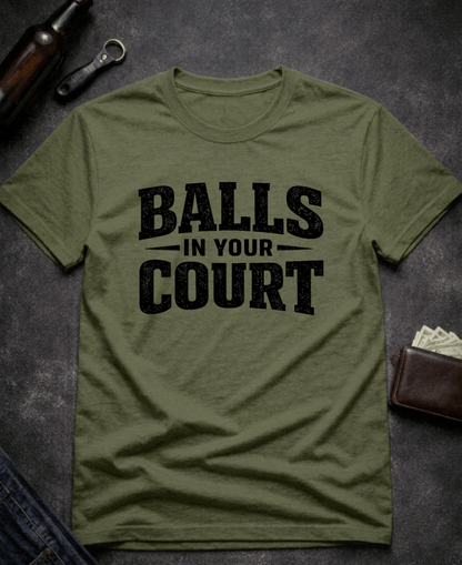 T-Shirt Military Green / S Balls In Your Court Funny T-Shirt Epic Evolution Creations