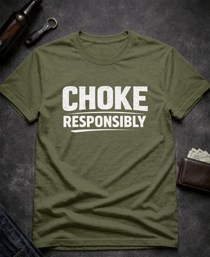 T-Shirt Military Green / S Choke Responsibly Funny T-Shirt Epic Evolution Creations