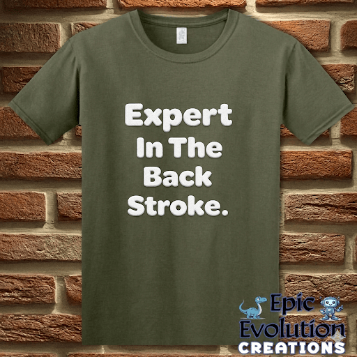 T-Shirt Military Green / S Expert in the Back Stroke Funny T-Shirt Epic Evolution Creations