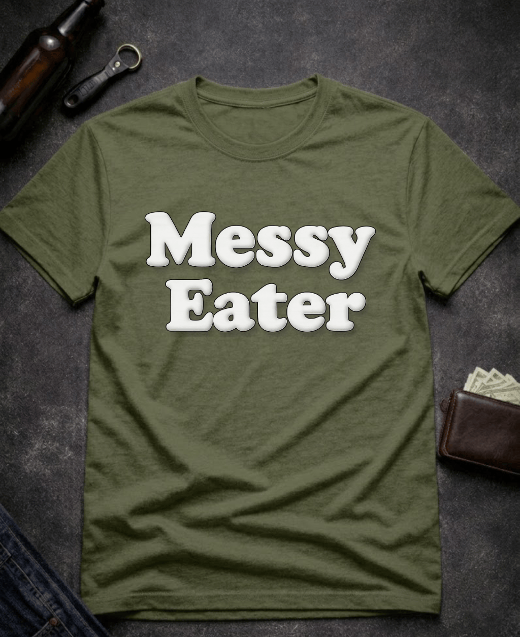 T-Shirt Military Green / S Funny Adult Humor Messy Eater Dirty Joke Tee Epic Evolution Creations