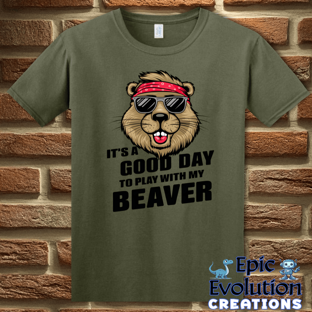 T-Shirt Military Green / S Funny Play with my Beaver T Shirt Epic Evolution Creations