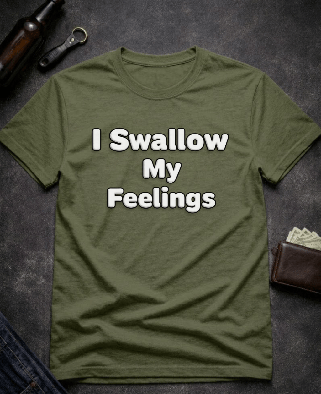 T-Shirt Military Green / S I Swallow My Feelings Funny Sexual Innuendo Shirt Epic Evolution Creations