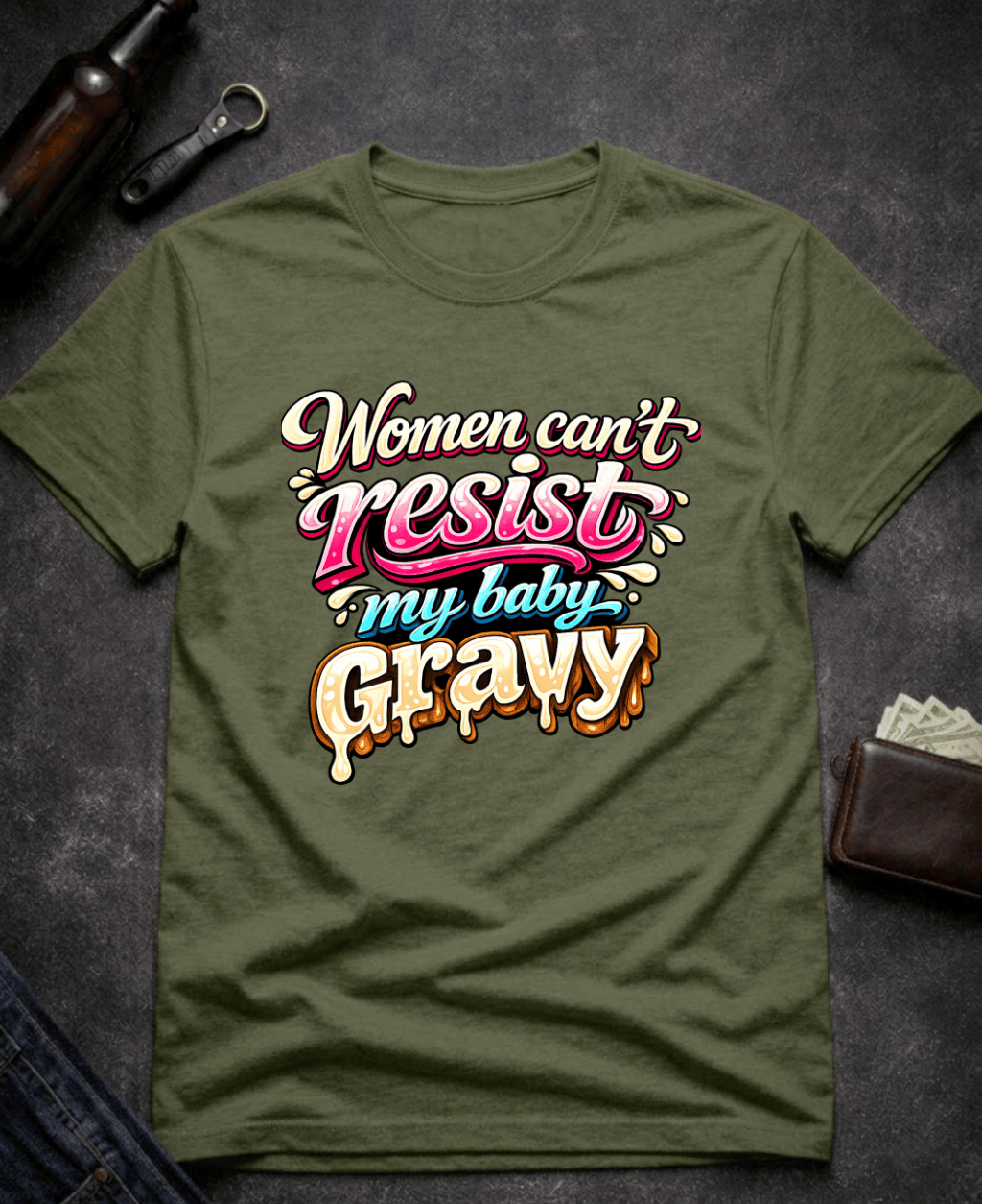 T-Shirt Military Green / S Women Can’t Resist My Baby Gravy Funny Adult Humor T-Shirt Epic Evolution Creations