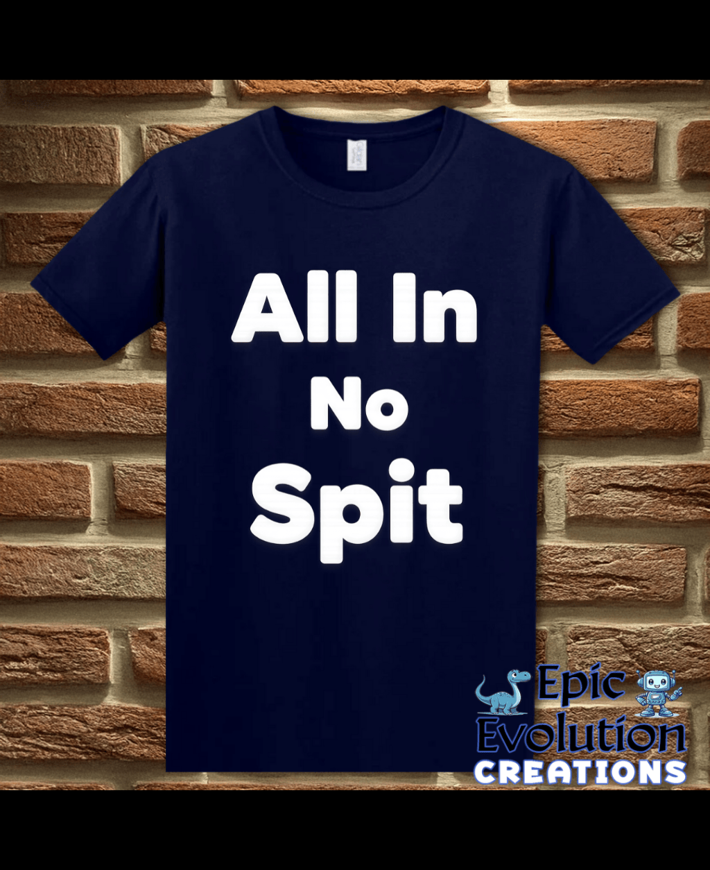 T-Shirt Navy / S All In No Spit Funny Adult Humor T-Shirt Epic Evolution Creations