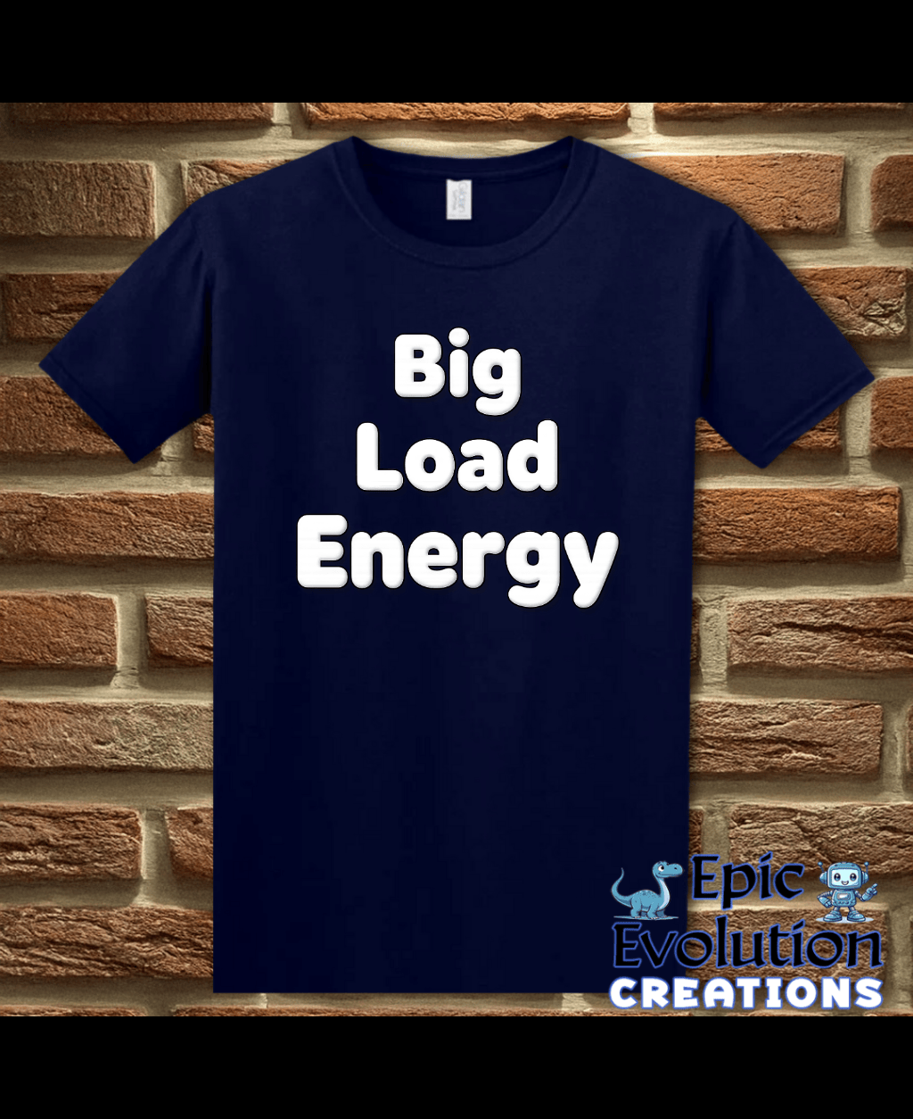 T-Shirt Navy / S Big Load Energy Funny Graphic T-Shirt Epic Evolution Creations