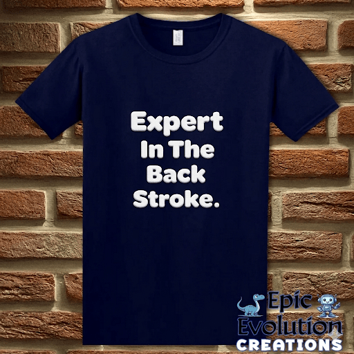 T-Shirt Navy / S Expert in the Back Stroke Funny T-Shirt Epic Evolution Creations