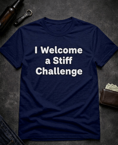 T-Shirt Navy / S I Welcome A Stiff Challenge Adult Humor Shirt Epic Evolution Creations