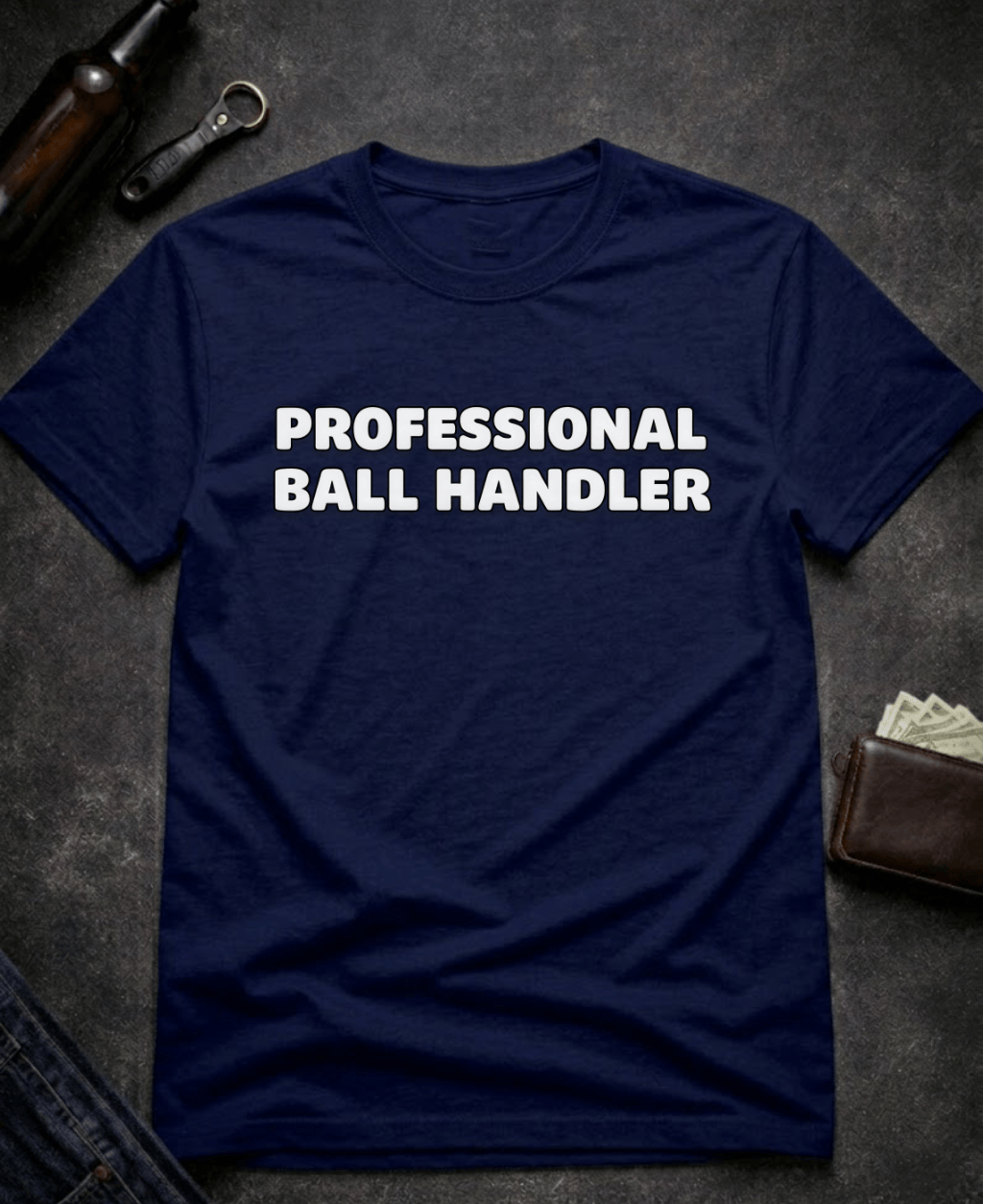 T-Shirt Navy / S Professional Ball Handler Funny Sarcastic T-Shirt Epic Evolution Creations