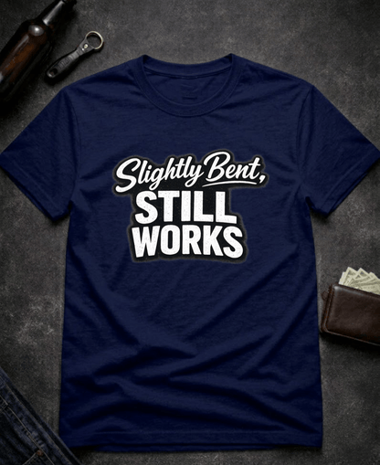 T-Shirt Navy / S Slightly Bent Still Works Funny T-Shirt Epic Evolution Creations