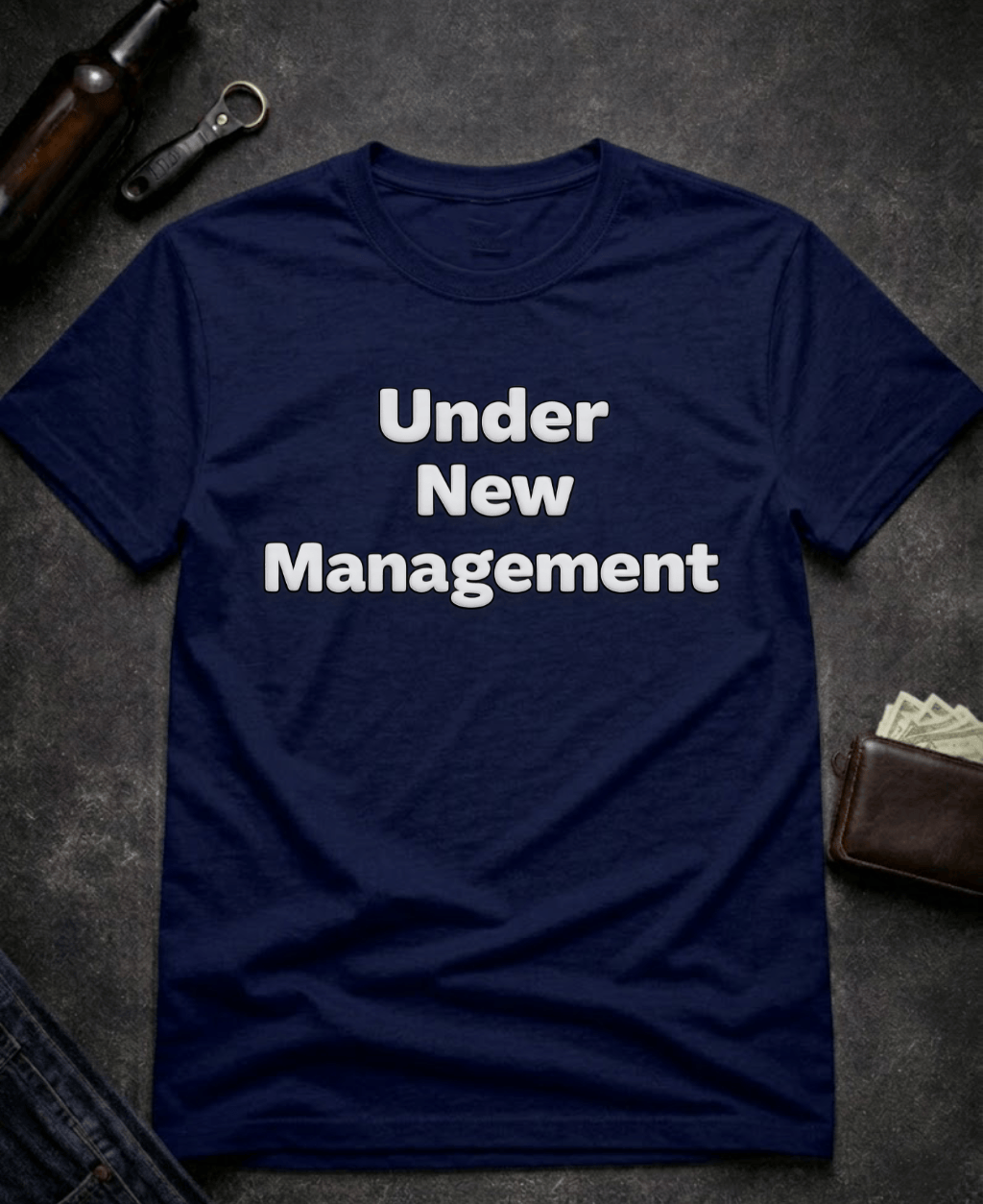 T-Shirt Navy / S Under New Management Funny Inappropriate T-Shirt Epic Evolution Creations