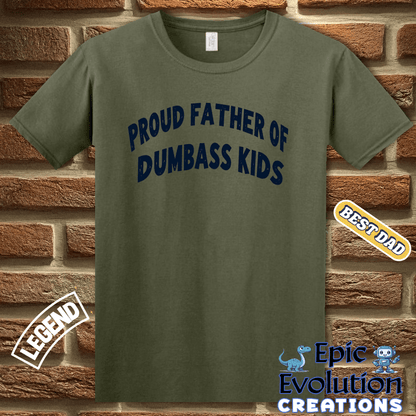 T-Shirt Proud Father Of Dumbass Kids Funny Father Shirt, Proud Father Gift for Father's Day or Birthday, Proud Dad Apparel Dumbass Kids Tee Epic Evolution Creations