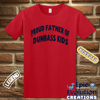 T-Shirt Proud Father Of Dumbass Kids Funny Father Shirt, Proud Father Gift for Father's Day or Birthday, Proud Dad Apparel Dumbass Kids Tee Epic Evolution Creations