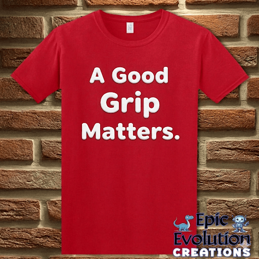 T-Shirt Red / S A Good Grip Matters Funny T-Shirt Epic Evolution Creations