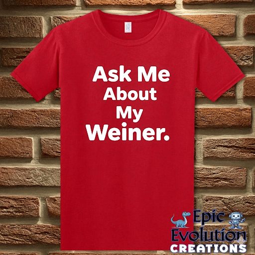 T-Shirt Red / S Ask Me About My Weiner Funny T-Shirt Epic Evolution Creations