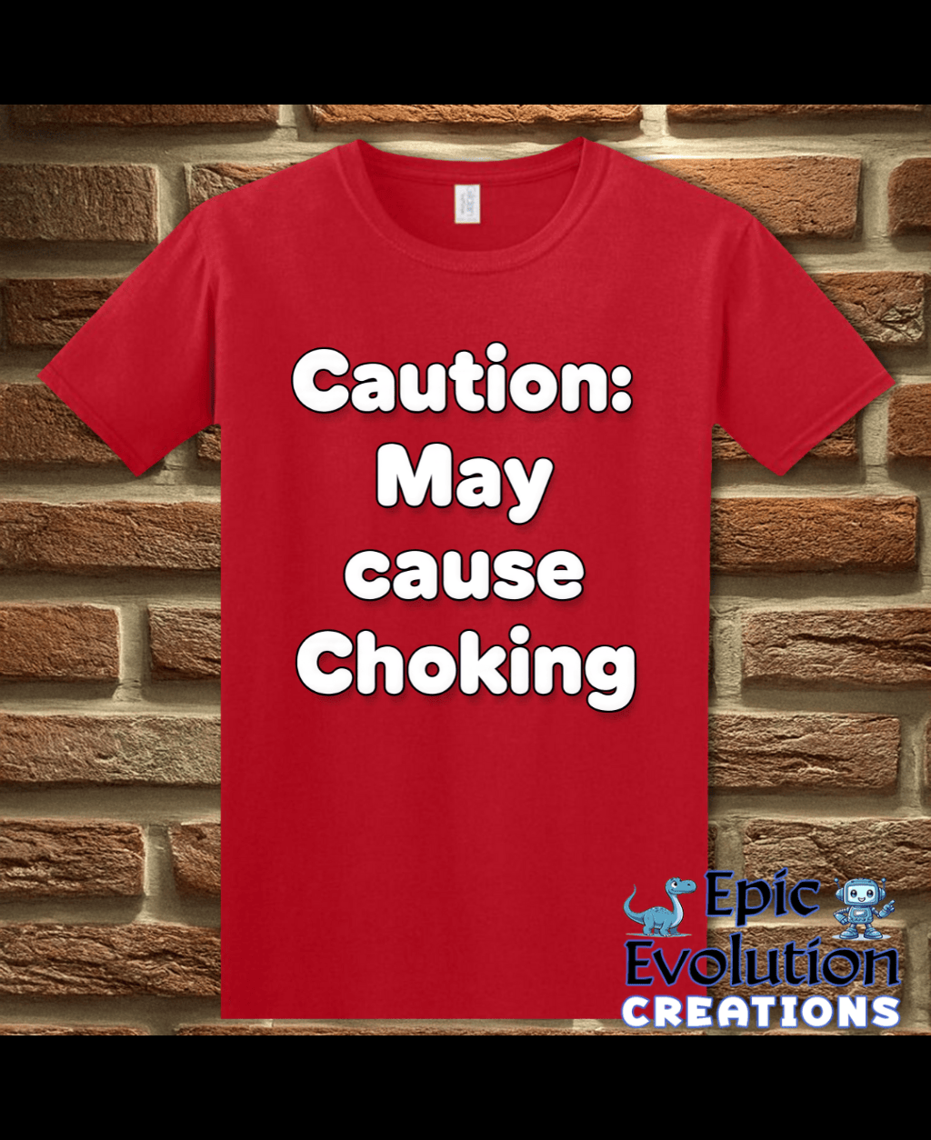 T-Shirt Red / S Caution May Cause Choking Funny T-Shirt Epic Evolution Creations