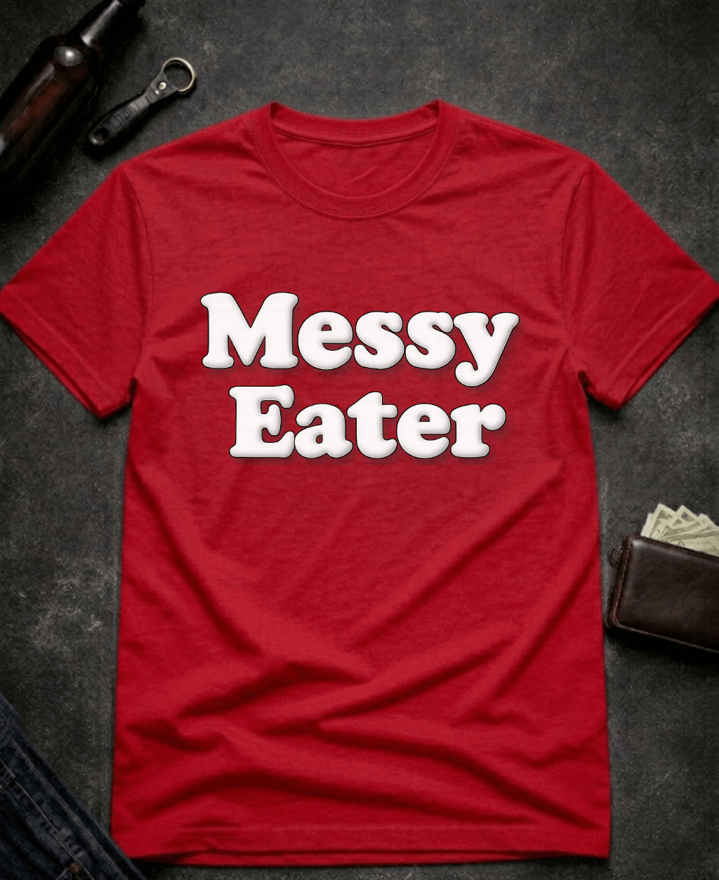 T-Shirt Red / S Funny Adult Humor Messy Eater Dirty Joke Tee Epic Evolution Creations