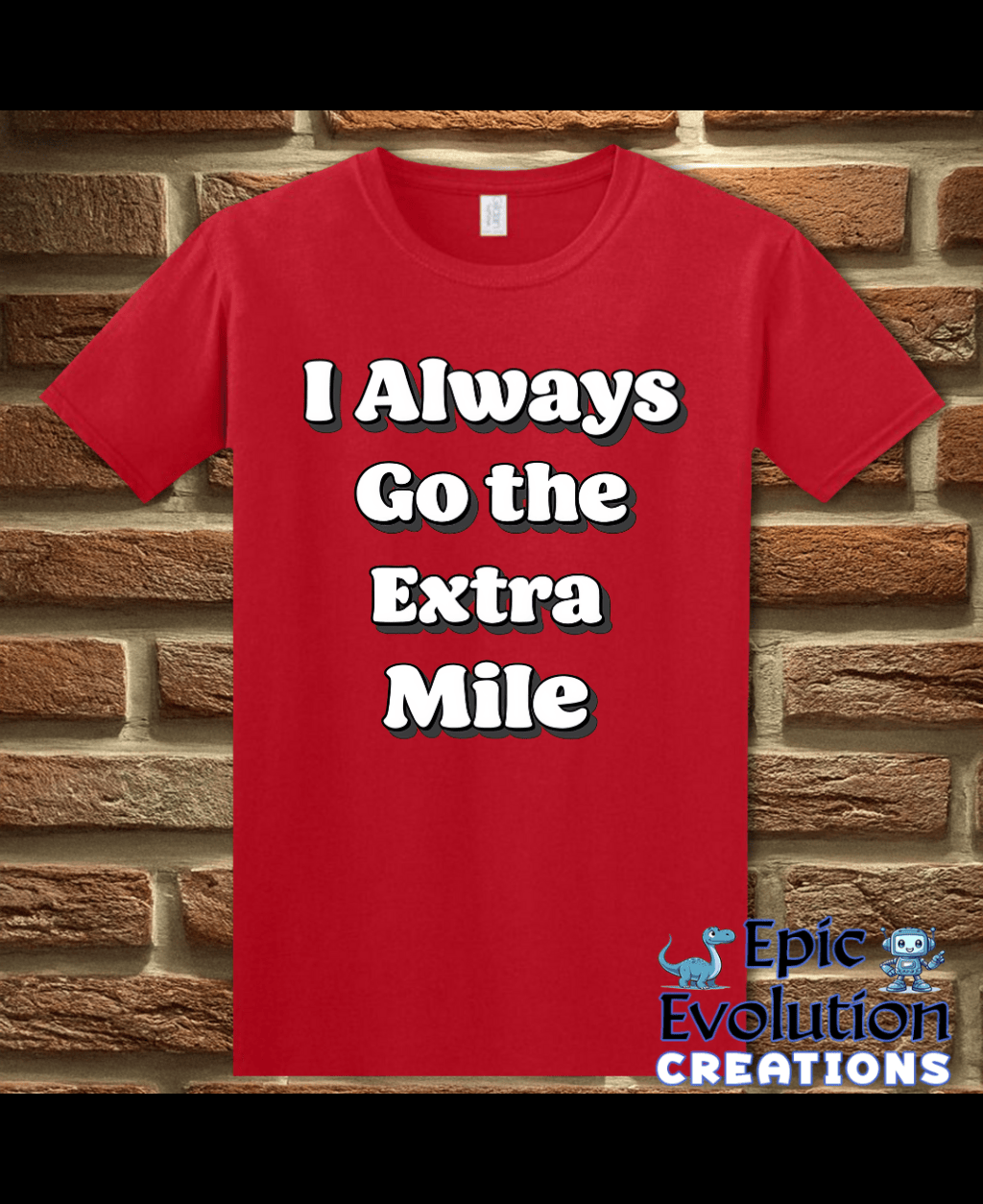 T-Shirt Red / S I Always Go the Extra Mile Funny T-Shirt Epic Evolution Creations