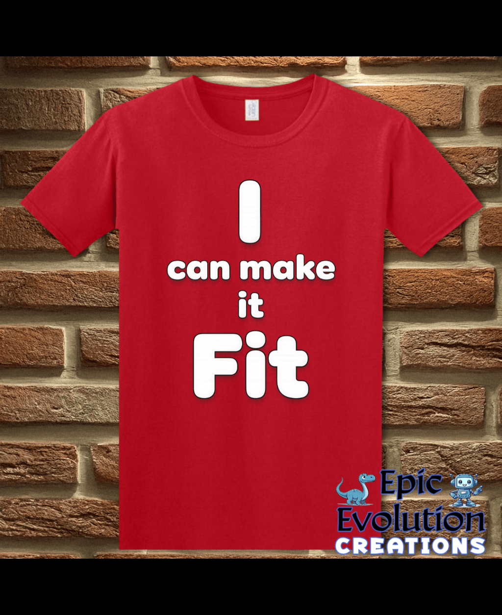 T-Shirt Red / S I Can Make It Fit Funny Inappropriate Shirt Epic Evolution Creations