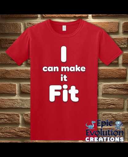 T-Shirt Red / S I Can Make It Fit Funny Inappropriate Shirt Epic Evolution Creations