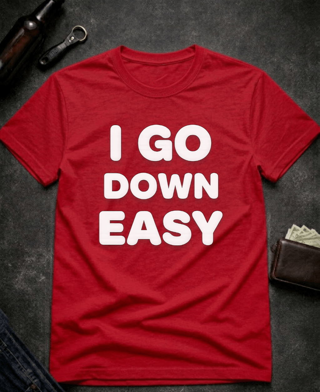 T-Shirt Red / S I Go Down Easy Funny Adult Humor T-Shirt Epic Evolution Creations
