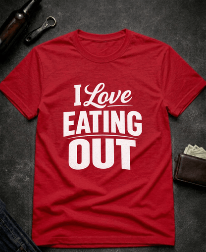 T-Shirt Red / S I Love Eating Out Funny T-Shirt Epic Evolution Creations