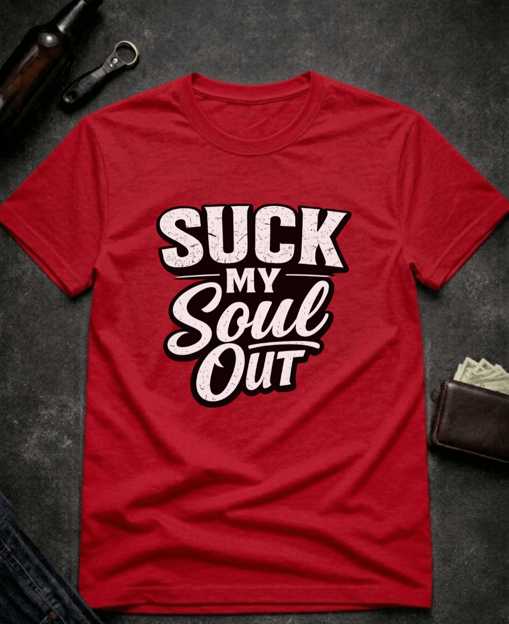 T-Shirt Red / S Suck My Soul Funny Sarcastic T-Shirt Epic Evolution Creations