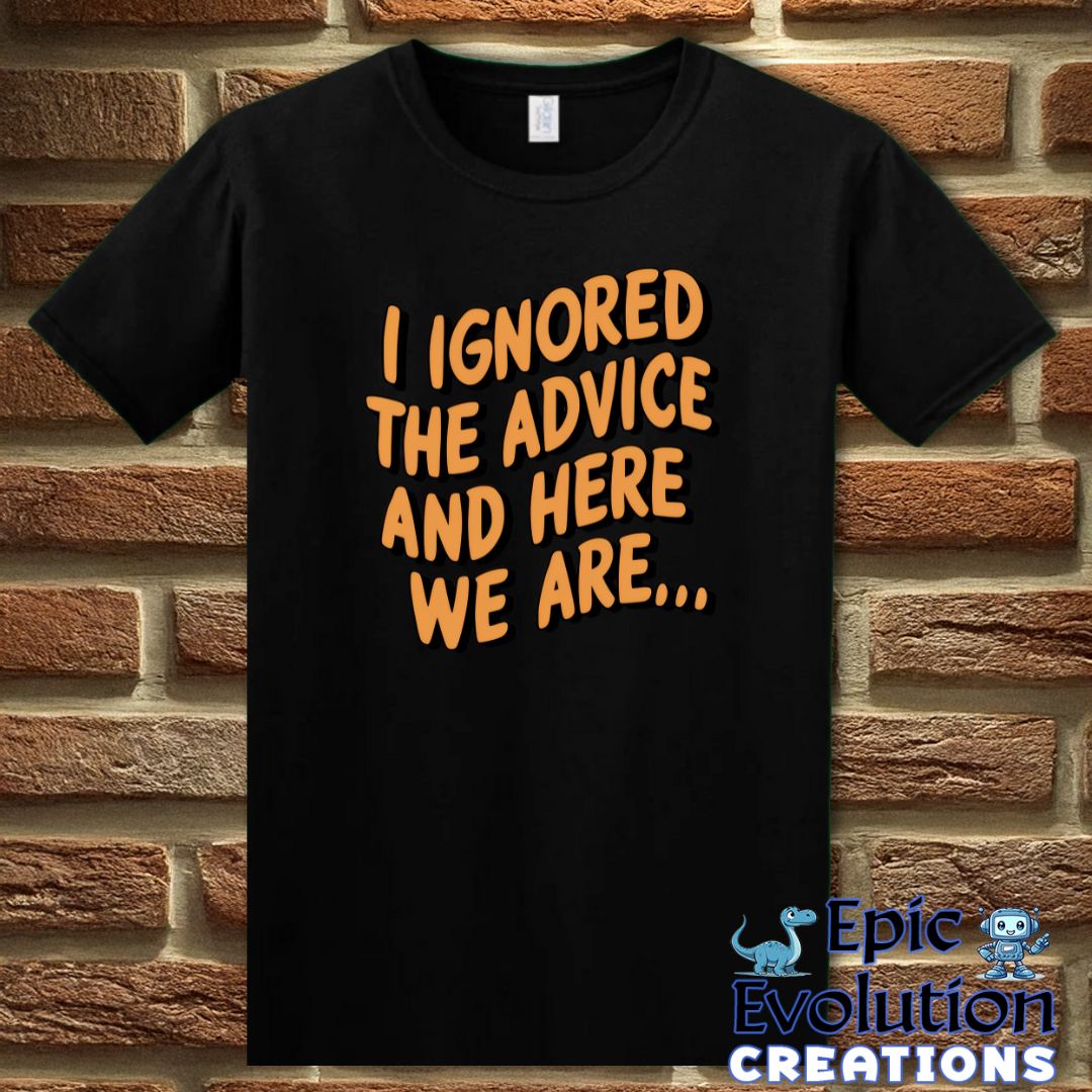 T-Shirt S / Black Funny Advice T-Shirt Epic Evolution Creations