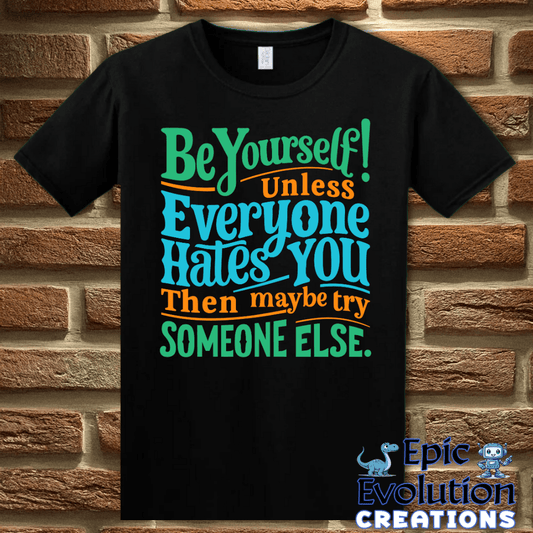 T-Shirt S / Black Funny Be Yourself T Shirt Epic Evolution Creations