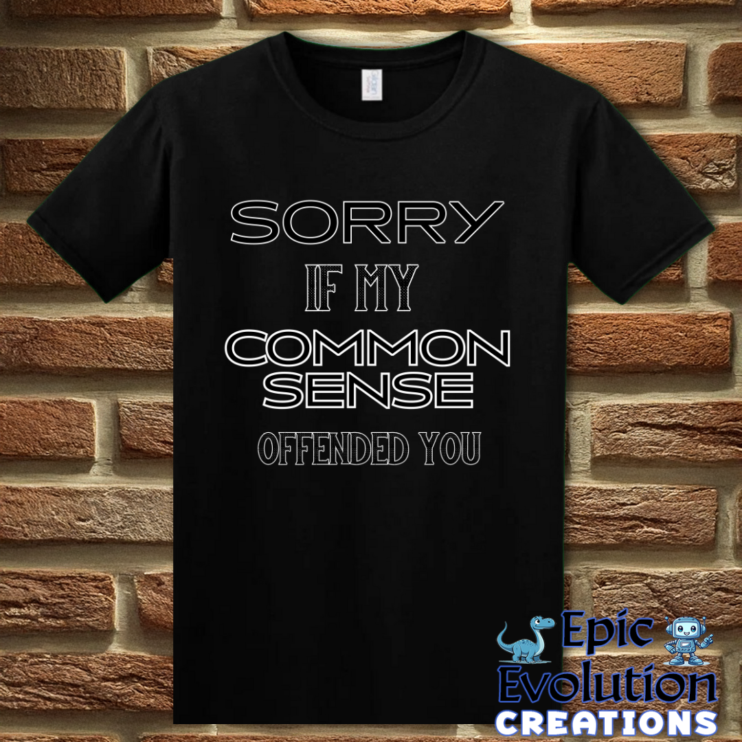 T-Shirt S / Black Funny Common Sense T Shirt Epic Evolution Creations