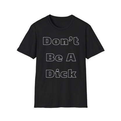 T-Shirt S / Black Funny Don’t Be A Dick T Shirt Epic Evolution Creations